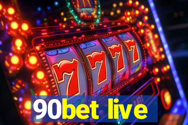 90bet live